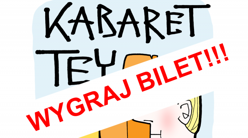Wygraj bilet na Kabaret TEY