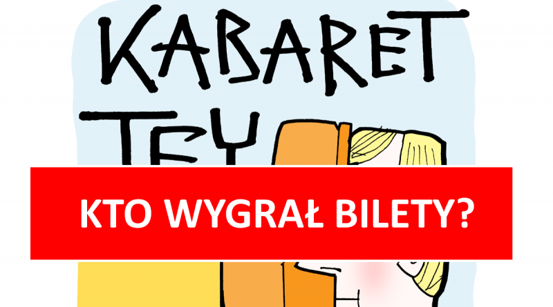 Kto wygrał bilety na Kabaret TEY