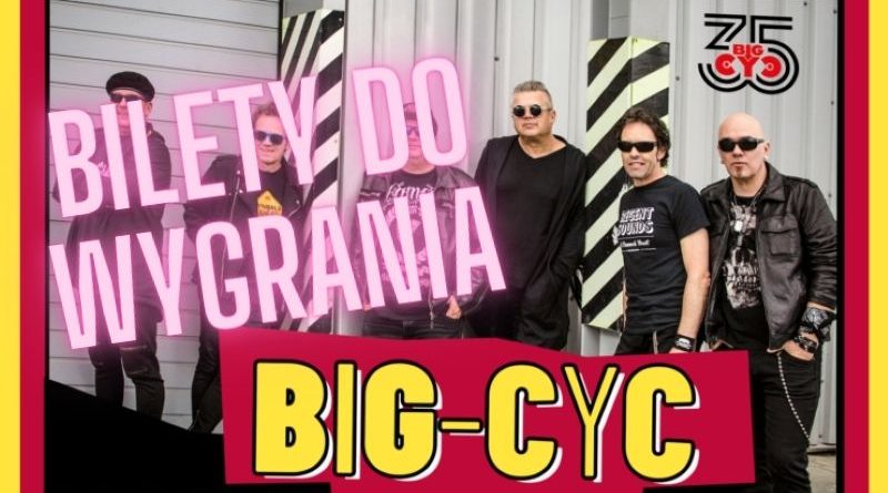 Bilety na BIG CYC do wygrania