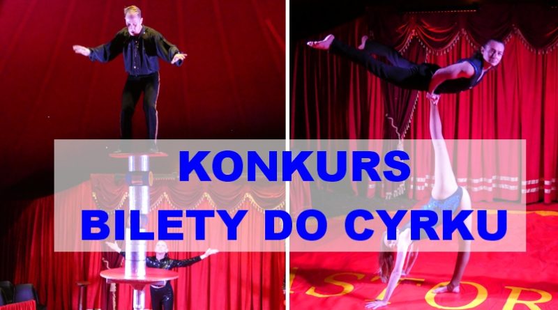 WYGRAJ BILETY DO CYRKU W SWARZĘDZU