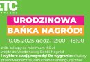 ETC Swarzędz zaprasza na Urodzinową Bańkę Nagród!