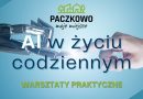 Sztuczna Inteligencja "AI" w codziennym życiu - Warsztaty w Paczkowie