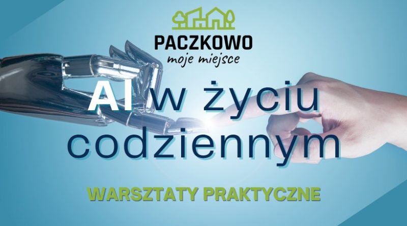 Sztuczna Inteligencja "AI" w codziennym życiu - Warsztaty w Paczkowie