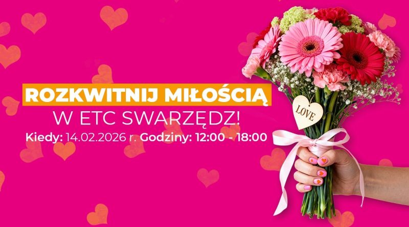 Rozkwitnij Miłością – walentynkowe atrakcje w centrum handlowym ETC Swarzędz
