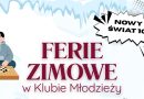 Klub Młodzieży Nowy Świat 10 zaprasza na ferie