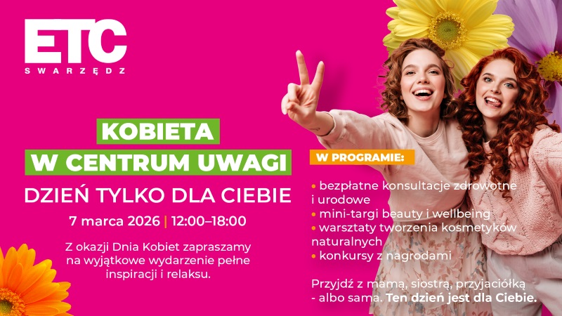 Kobieta w Centrum Uwagi – wyjątkowy Dzień Kobiet w ETC Swarzędz