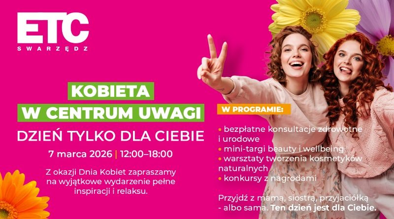 Kobieta w Centrum Uwagi – wyjątkowy Dzień Kobiet w ETC Swarzędz
